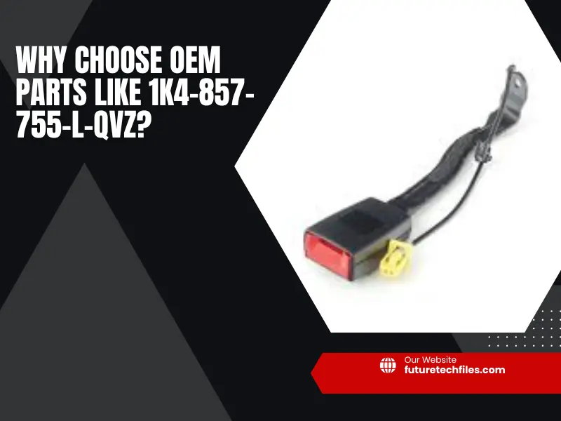 Why Choose OEM Parts Like 1K4-857-755-L-QVZ